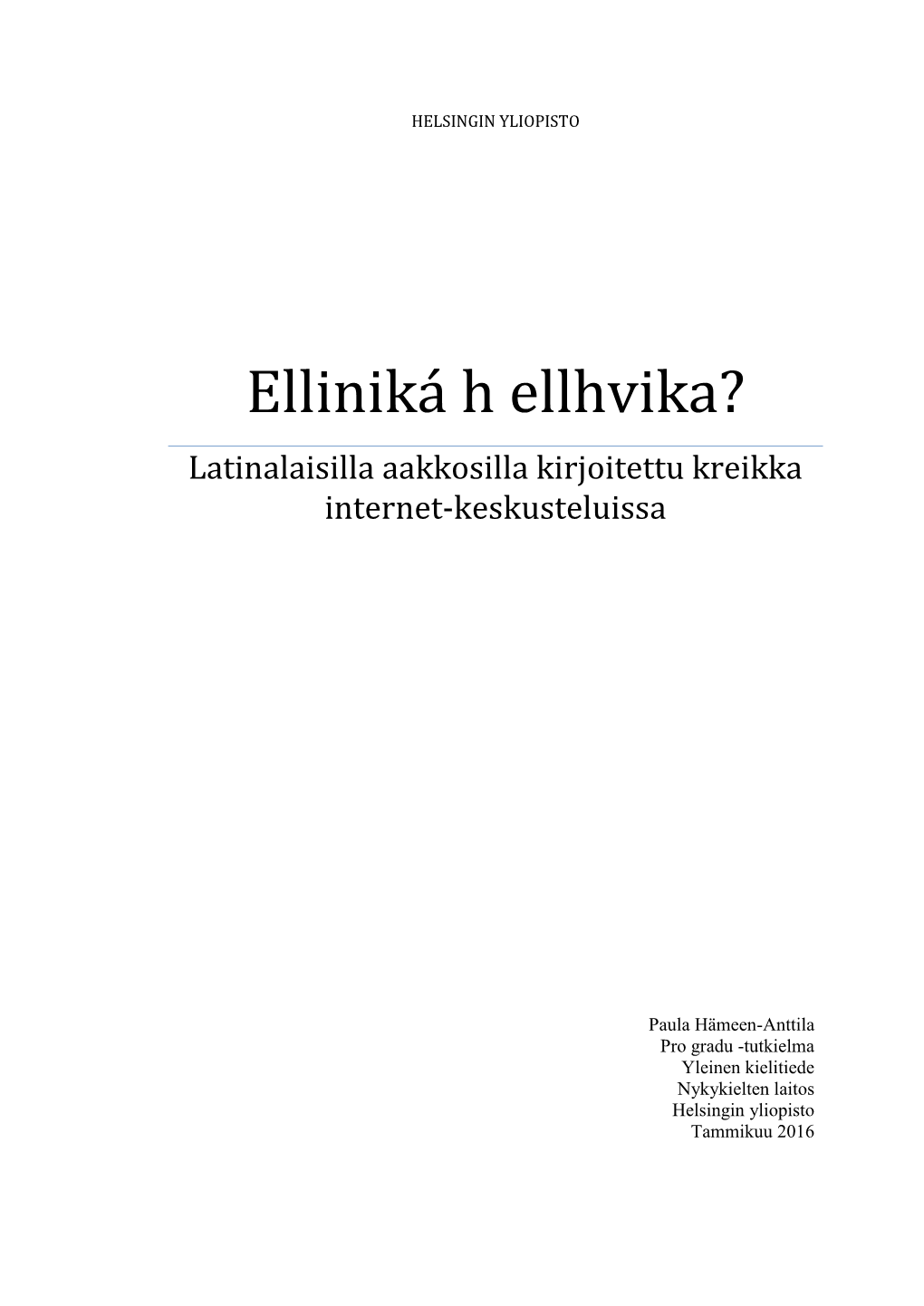 Elliniká H Ellhvika? Latinalaisilla Aakkosilla Kirjoitettu Kreikka Internet-Keskusteluissa