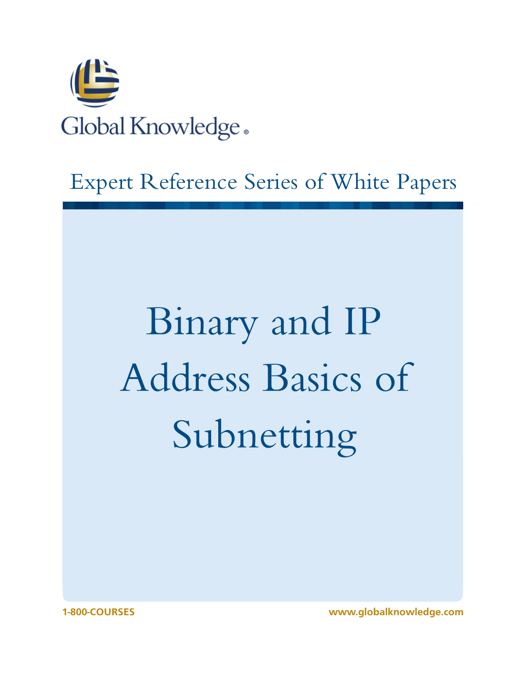 Binary and IP Address Basics of Subnetting Alan Thomas, CCNA, CCSI, Global Knowledge Instructor