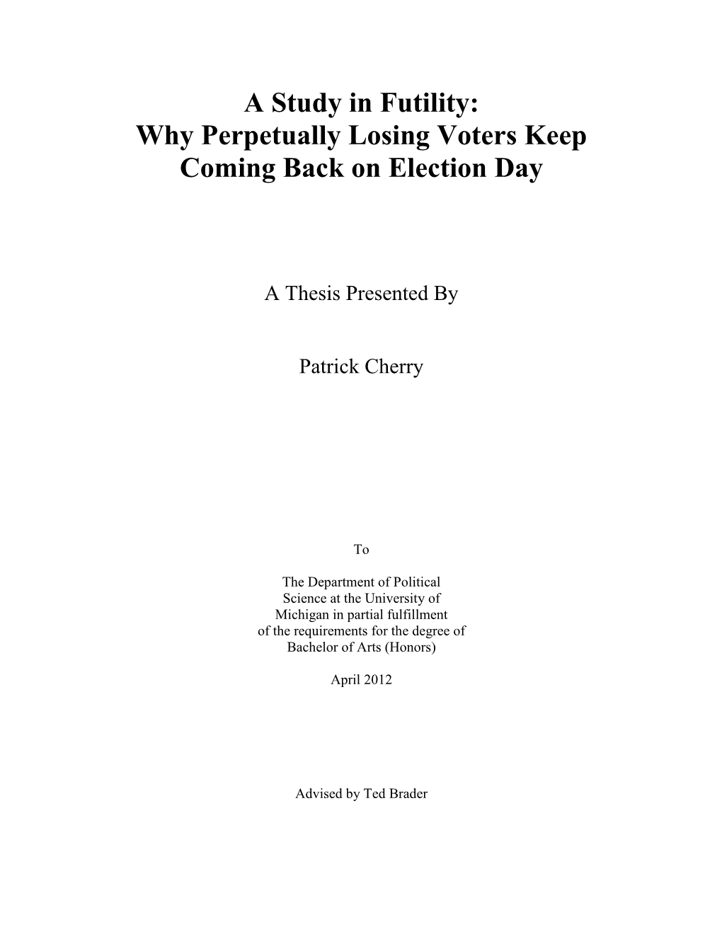 A Study in Futility: Why Perpetually Losing Voters Keep Coming Back on Election Day