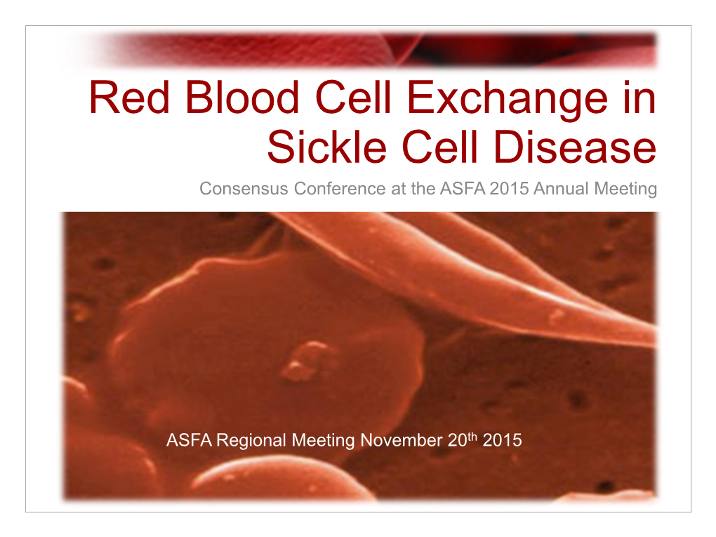 Red Blood Cell Exchange in Sickle Cell Disease Consensus Conference at the ASFA 2015 Annual Meeting