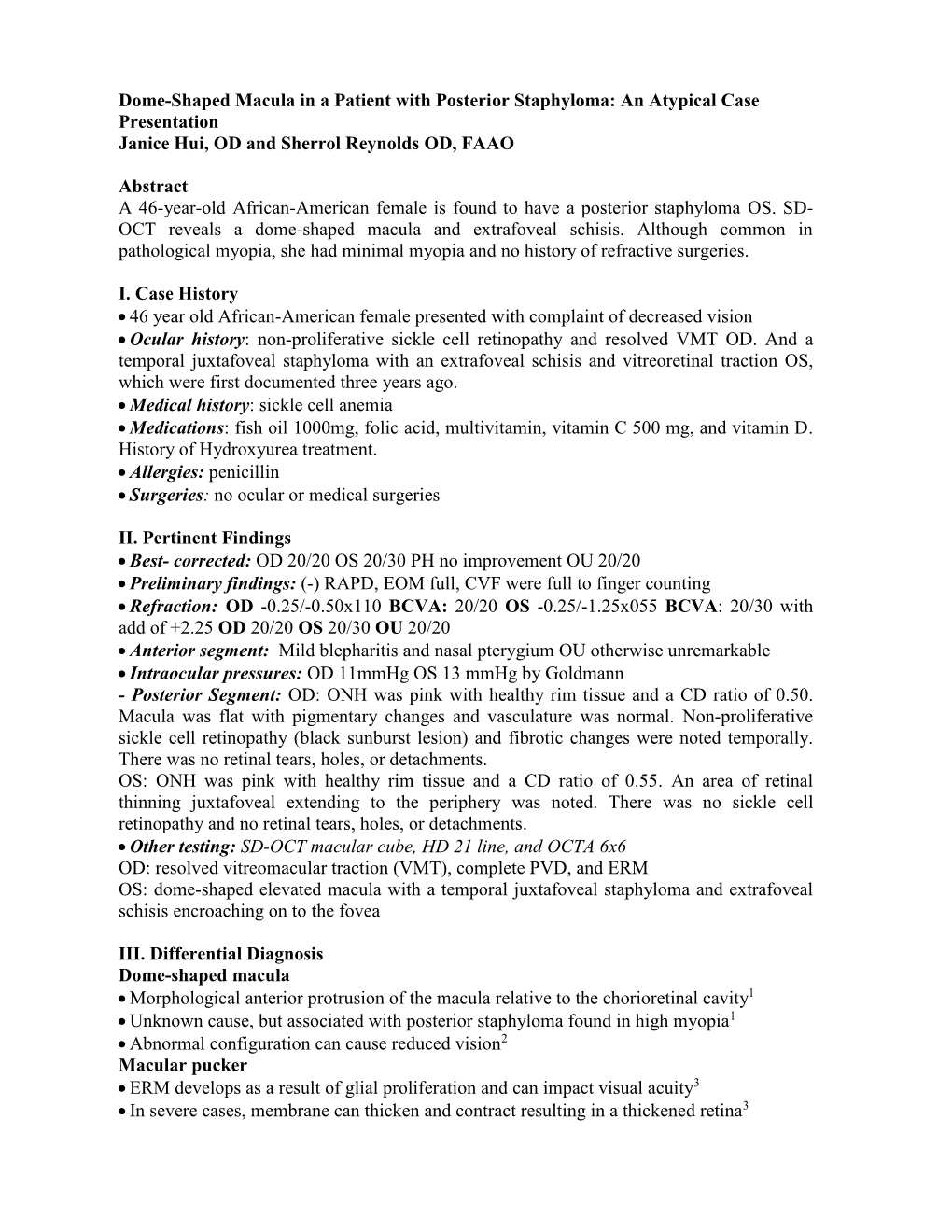 Dome-Shaped Macula in a Patient with Posterior Staphyloma: an Atypical Case Presentation Janice Hui, OD and Sherrol Reynolds OD, FAAO