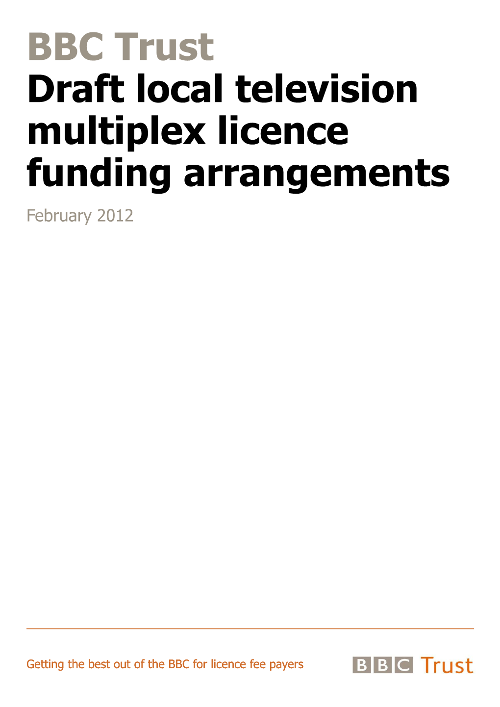 BBC Trust Draft Local Television Multiplex Licence Funding Arrangements February 2012