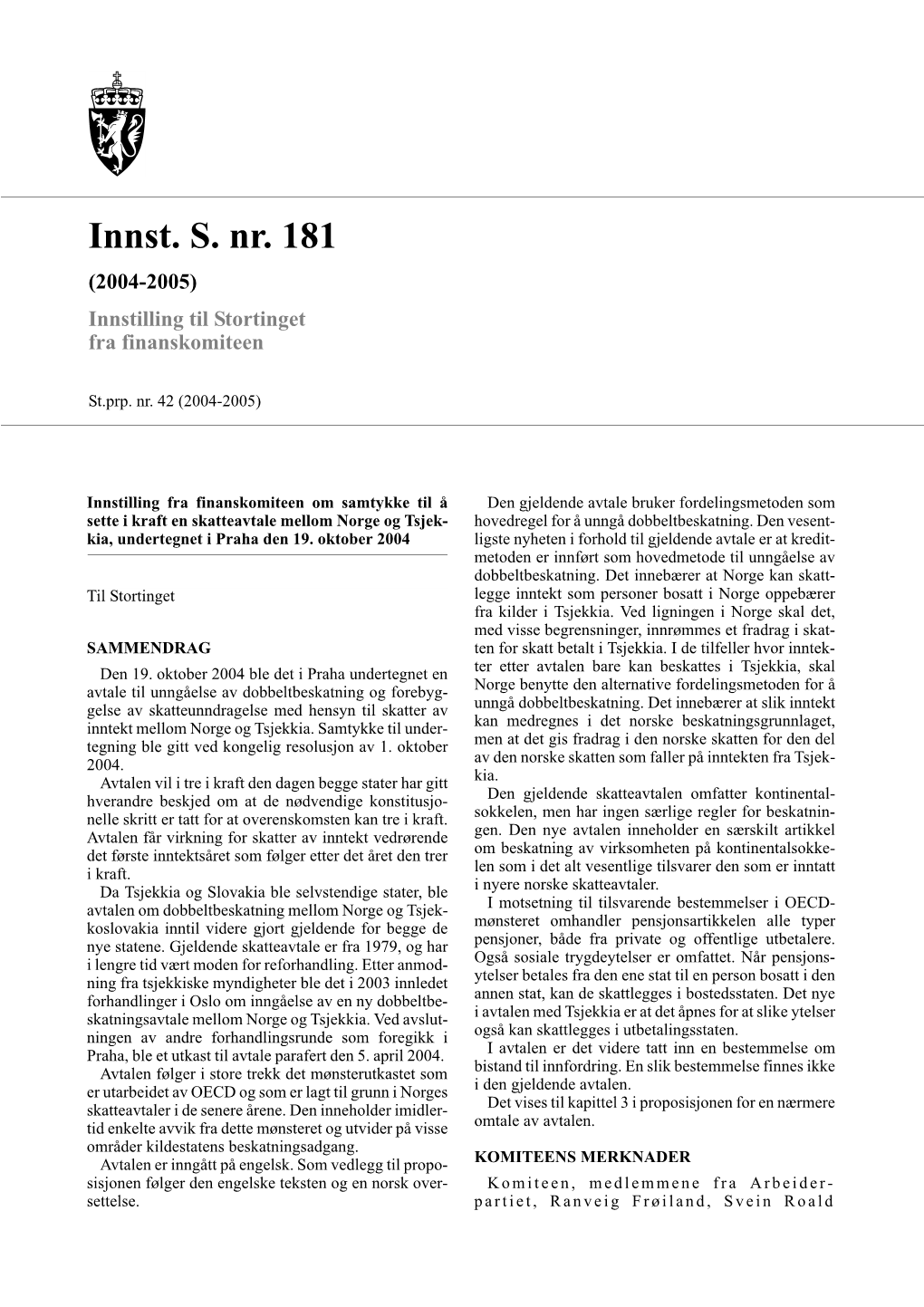 Innst. S. Nr. 181 (2004-2005) Innstilling Til Stortinget Fra Finanskomiteen