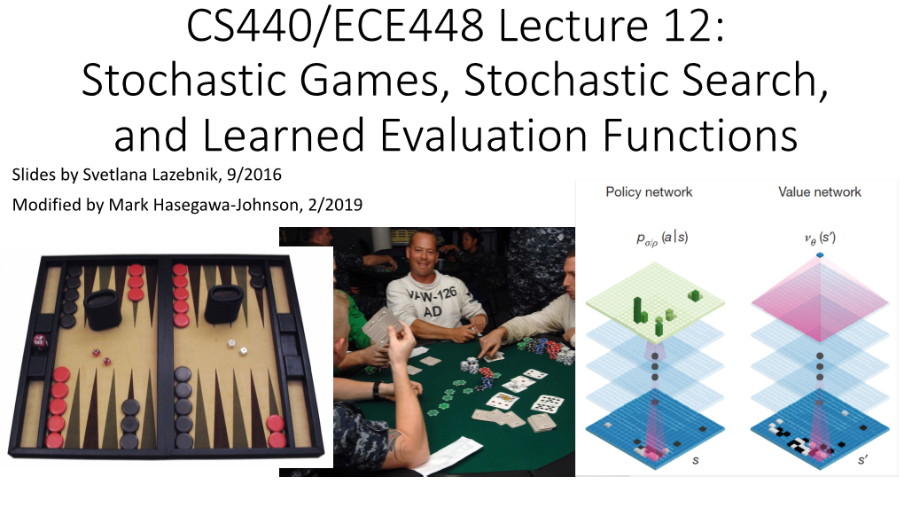 CS440/ECE448 Lecture 12: Stochastic Games, Stochastic Search, and Learned Evaluation Functions