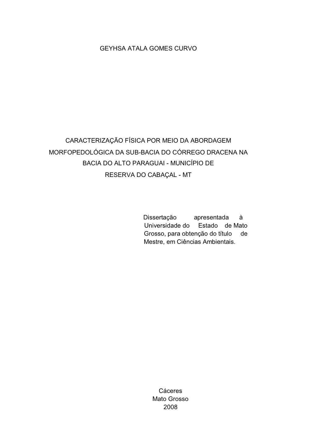 Caracterização Física Por Meio Da Abordagem Morfopedológica Da Sub-Bacia Do Córrego Dracena Na Bacia Do Alto Paraguai - Município De Reserva Do Cabaçal - Mt