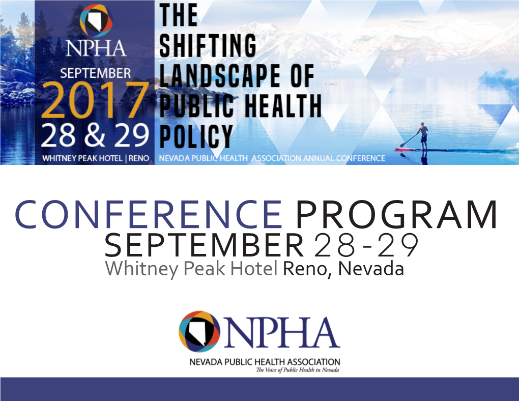 CONFERENCE PROGRAM SEPTEMBER 28-29 Whitney Peak Hotel Reno, Nevada Whitney Peak Hotel Reno, Nevada POLICY2017 LANDSCAPE the Shifting Landscape of Public Health Policy