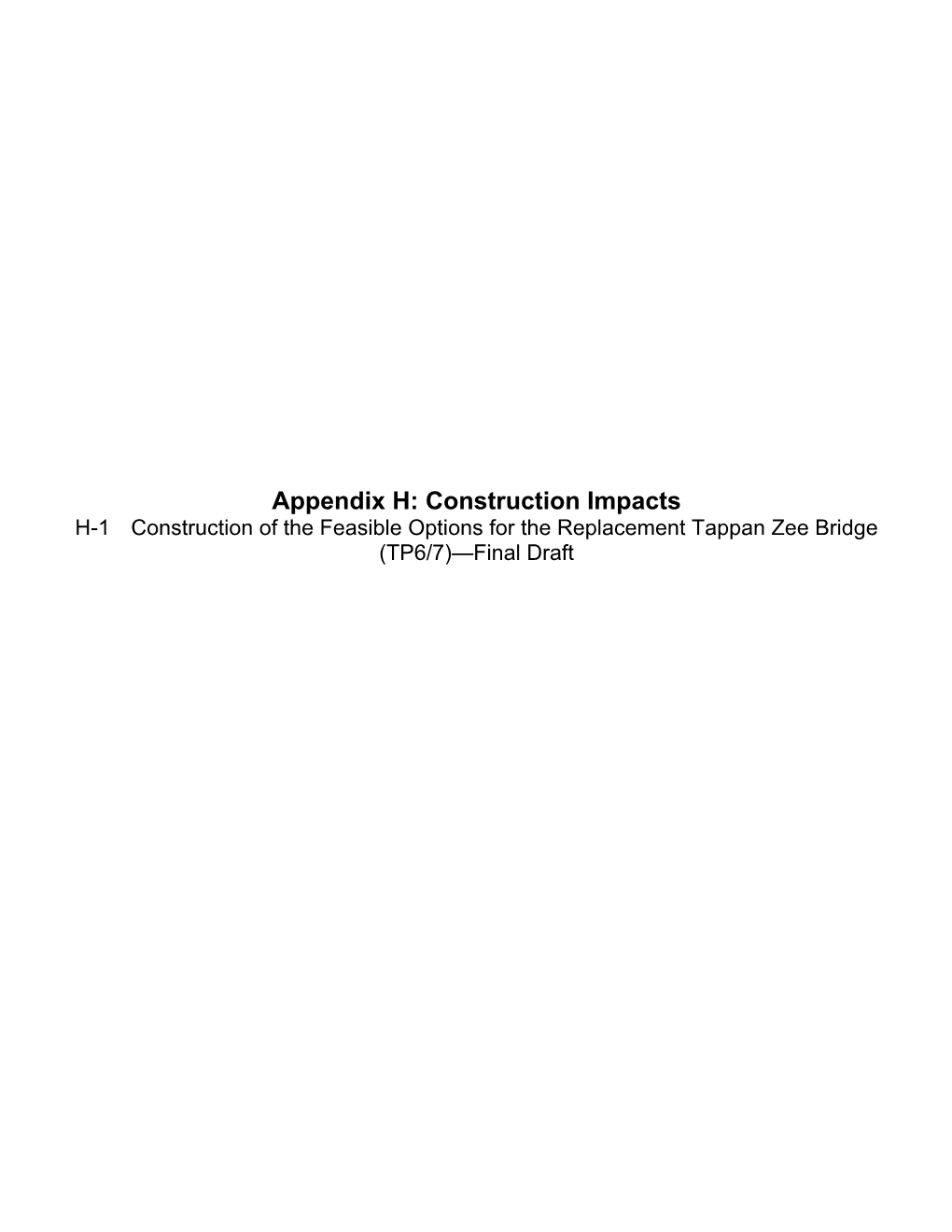 Appendix H: Construction Impacts H-1 Construction of the Feasible Options for the Replacement Tappan Zee Bridge (TP6/7)—Final Draft