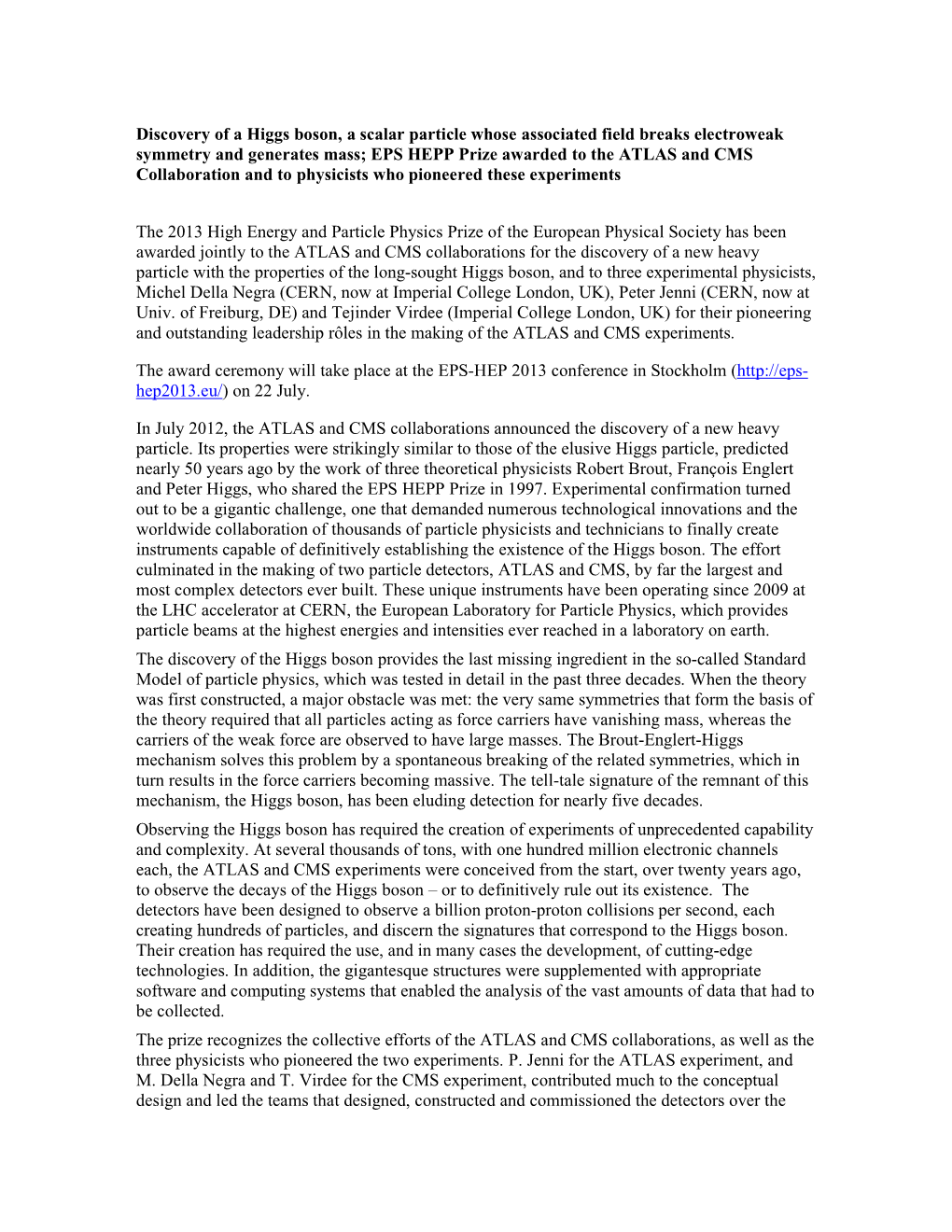 Discovery of a Higgs Boson, a Scalar Particle Whose Associated Field Breaks Electroweak Symmetry and Generates Mass; EPS HEPP Pr