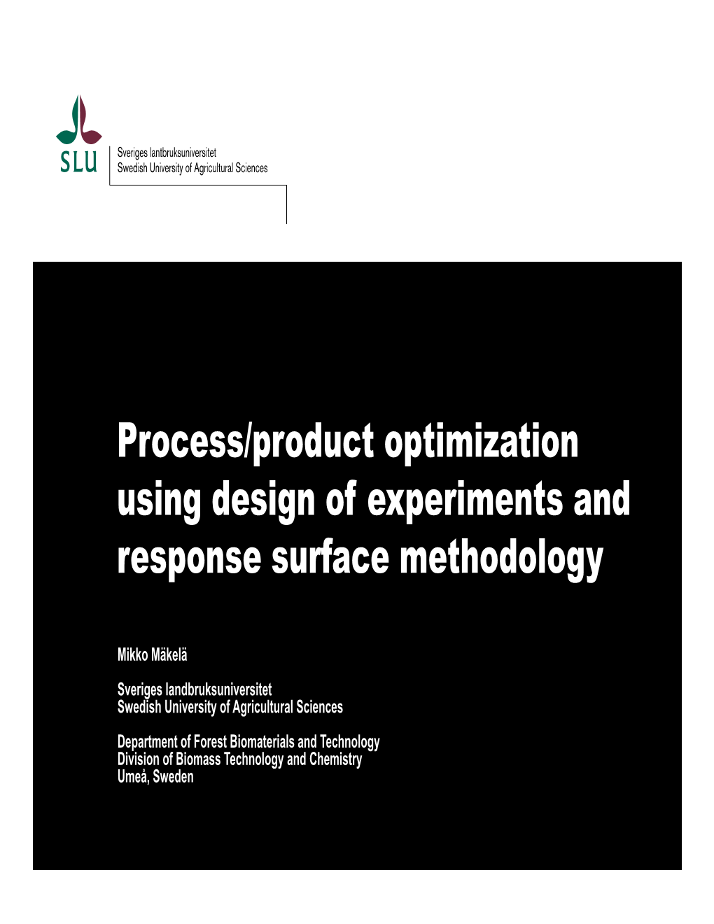 Process/Product Optimization Using Design of Experiments and Response Surface Methodology