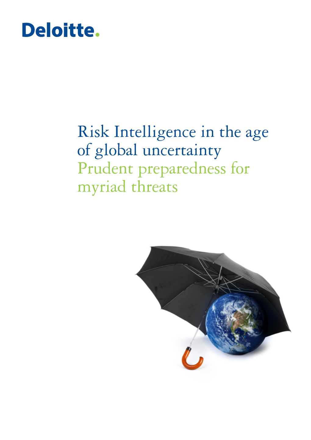 Risk Intelligence in the Age of Global Uncertainty Prudent Preparedness for Myriad Threats Contents