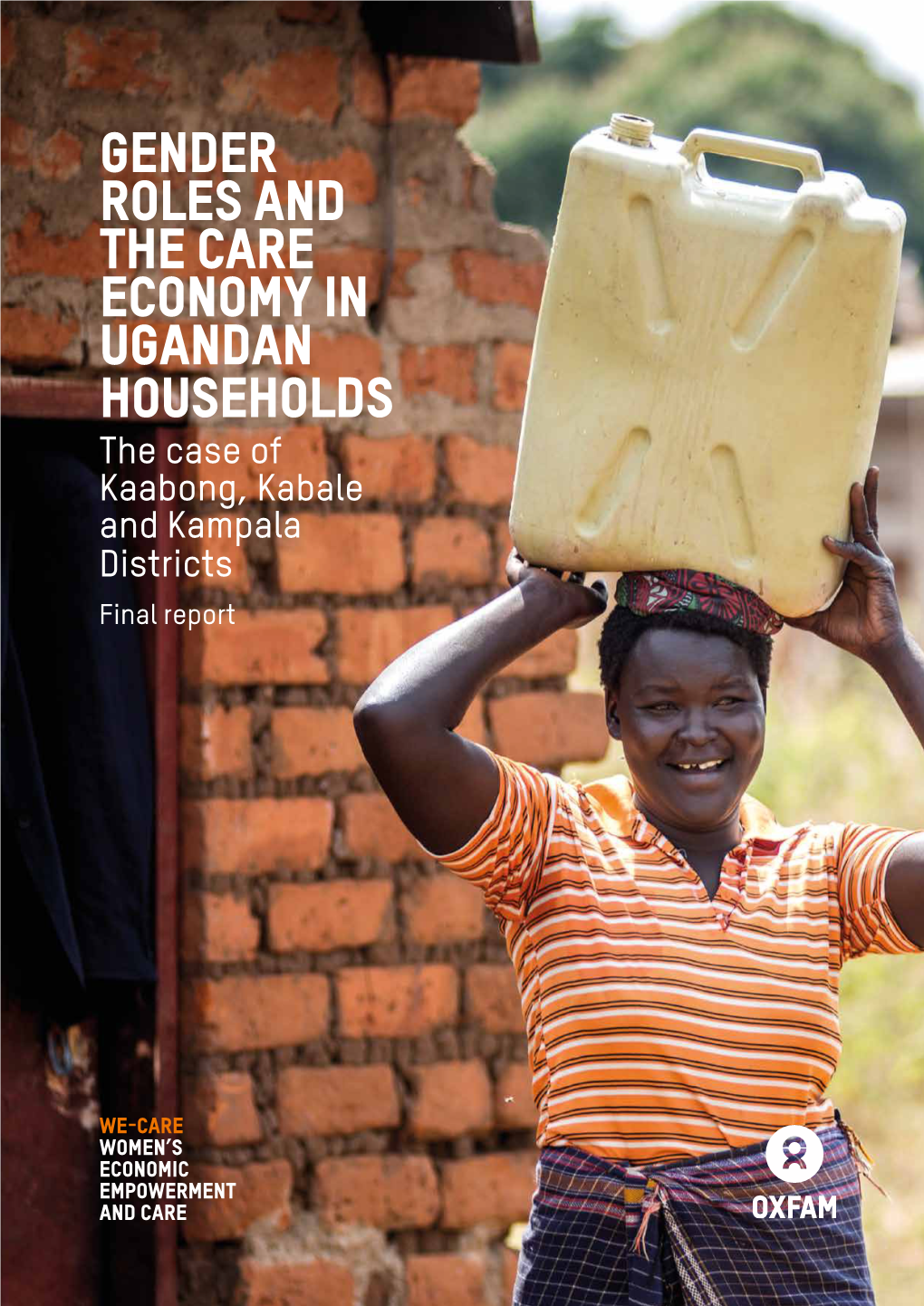 GENDER ROLES and the CARE ECONOMY in UGANDAN HOUSEHOLDS the Case of Kaabong, Kabale and Kampala Districts Final Report