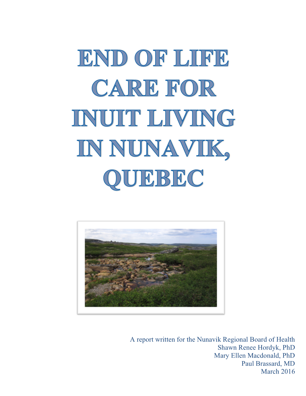 A Report Written for the Nunavik Regional Board of Health Shawn Renee Hordyk, Phd Mary Ellen Macdonald, Phd Paul Brassard, MD March 2016