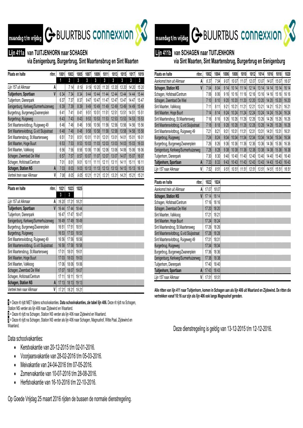 Lijn 411A Van TUITJENHORN Naar SCHAGEN Lijn 411B Van SCHAGEN Naar TUITJENHORN