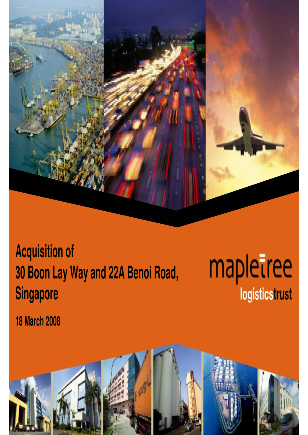 Acquisition of 30 Boon Lay Way and 22A Benoi Road, Singapore 18 March 2008 506002Si 2 Jul.Ppt Agenda