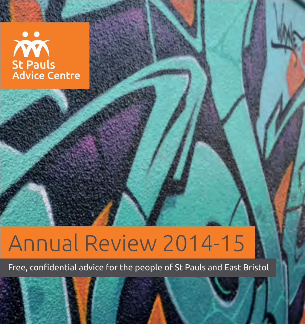 Annual Review 2014-15 Free, Confidential Advice for the People of St Pauls and East Bristol Review of the Year