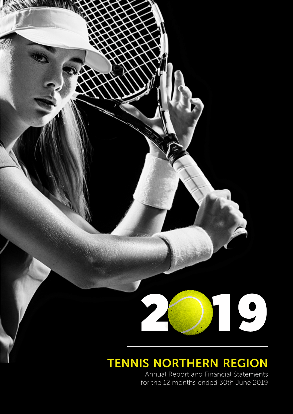 Tennis Northern Region Annual Report and Financial Statements for the 12 Months Ended 30Th June 2019