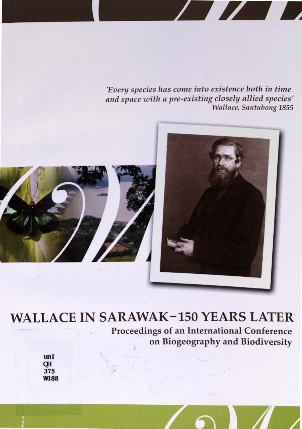 WALLACE in SARAWAK-150 YEARS LATER Proceedings of an International Conference on Biogeography and Biodiversity