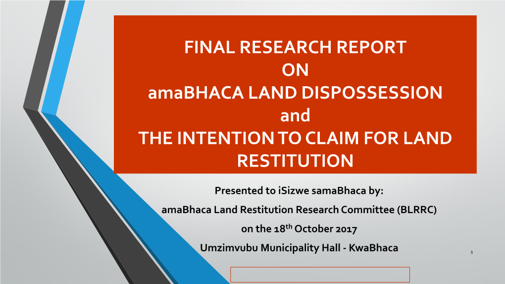 INTERIM RESEARCH REPORT on Amabhaca LAND DISPOSSESSION and the INTENTION to CLAIM for LAND RESTITUTION