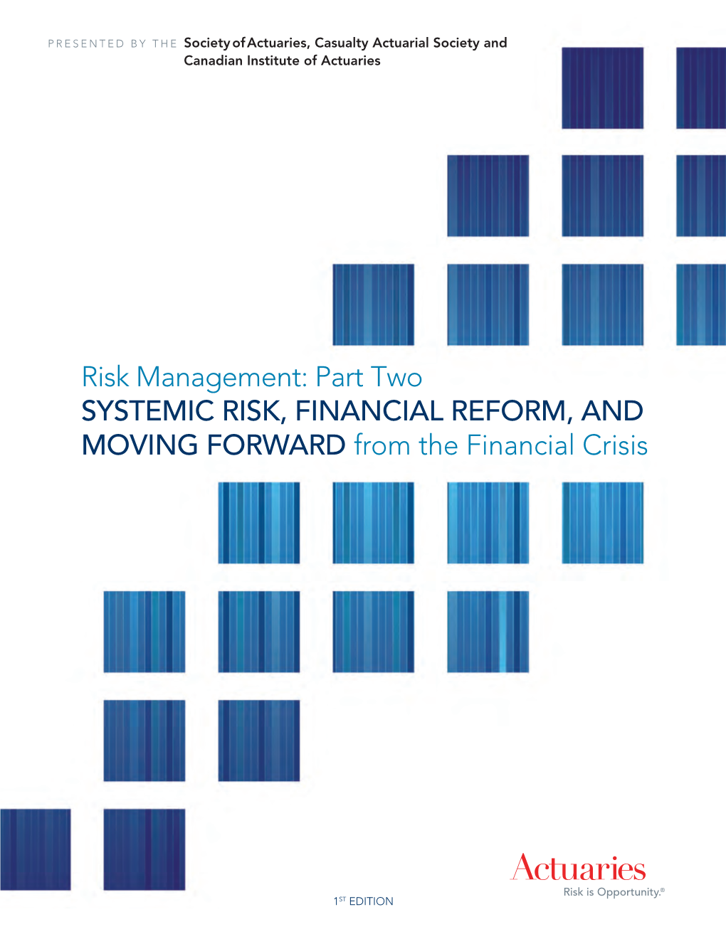 Risk Management: Part Two Systemic Risk, Financial Reform, and Moving Forward from the Financial Crisis