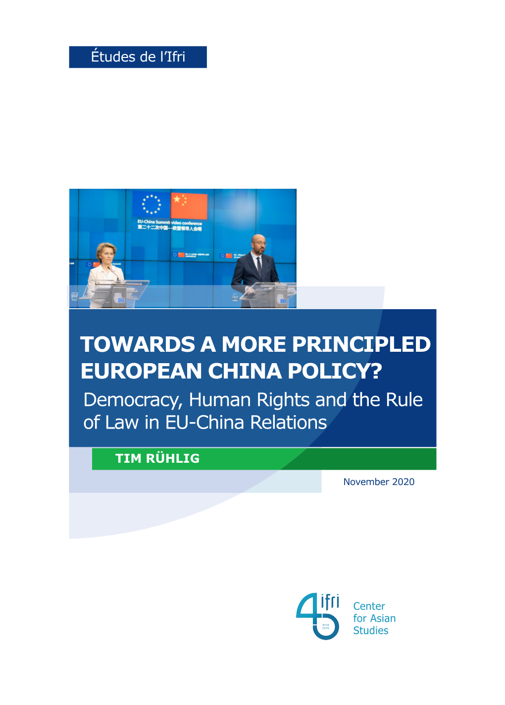 TOWARDS a MORE PRINCIPLED EUROPEAN CHINA POLICY? Democracy, Human Rights and the Rule of Law in EU-China Relations