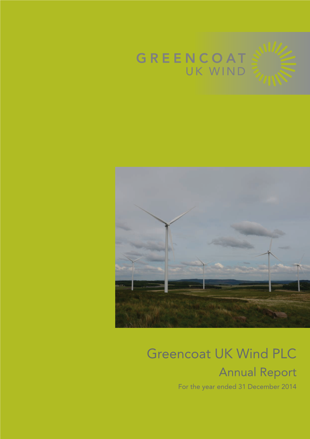 Greencoat UK Wind PLC Annual Report for the Year Ended 31 December 2014 GREENCOAT UKWIND Contents