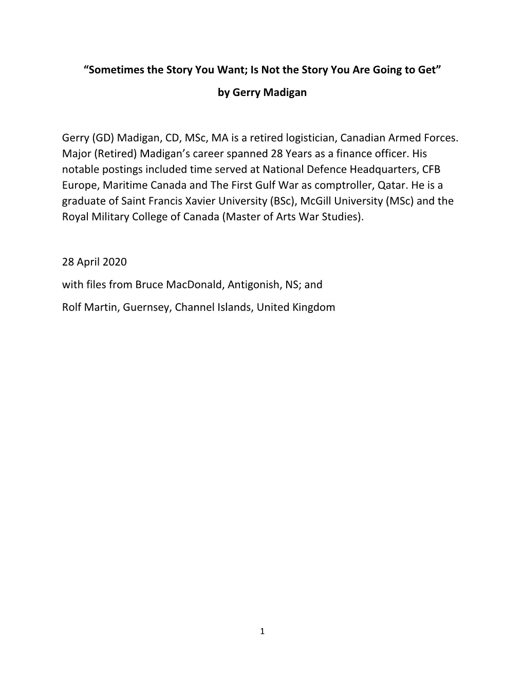 “Sometimes the Story You Want; Is Not the Story You Are Going to Get” by Gerry Madigan Gerry (GD) Madigan, CD, Msc, MA Is A