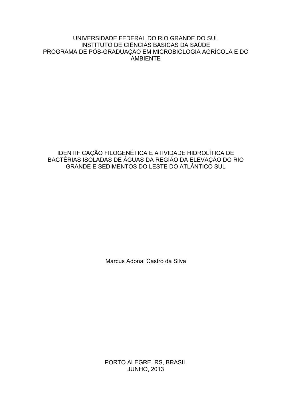 Universidade Federal Do Rio Grande Do Sul Instituto De Ciências Básicas Da Saúde Programa De Pós-Graduação Em Microbiologia Agrícola E Do Ambiente