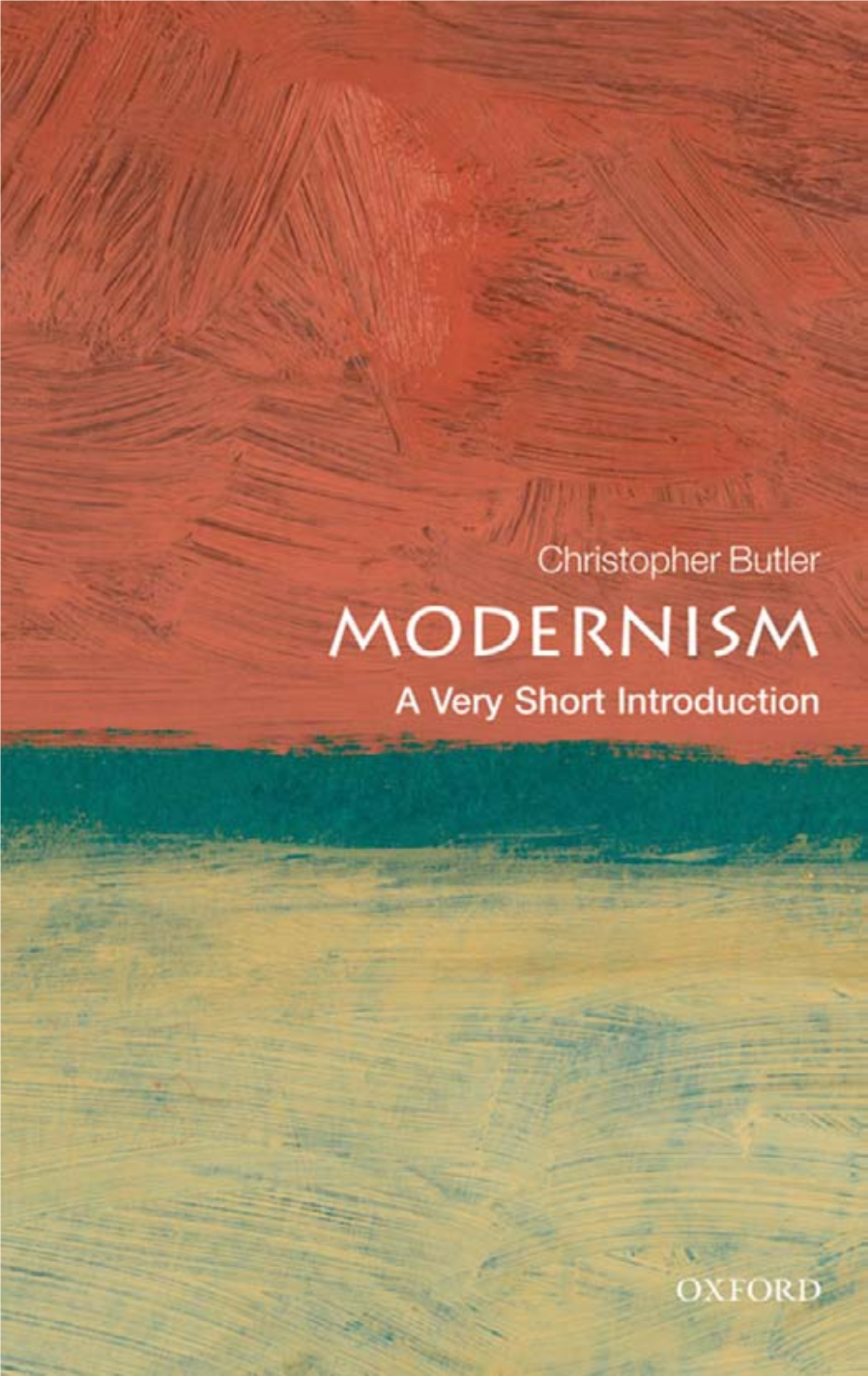 Modernism: a Very Short Introduction VERY SHORT INTRODUCTIONS Are for Anyone Wanting a Stimulating and Accessible Way in to a New Subject