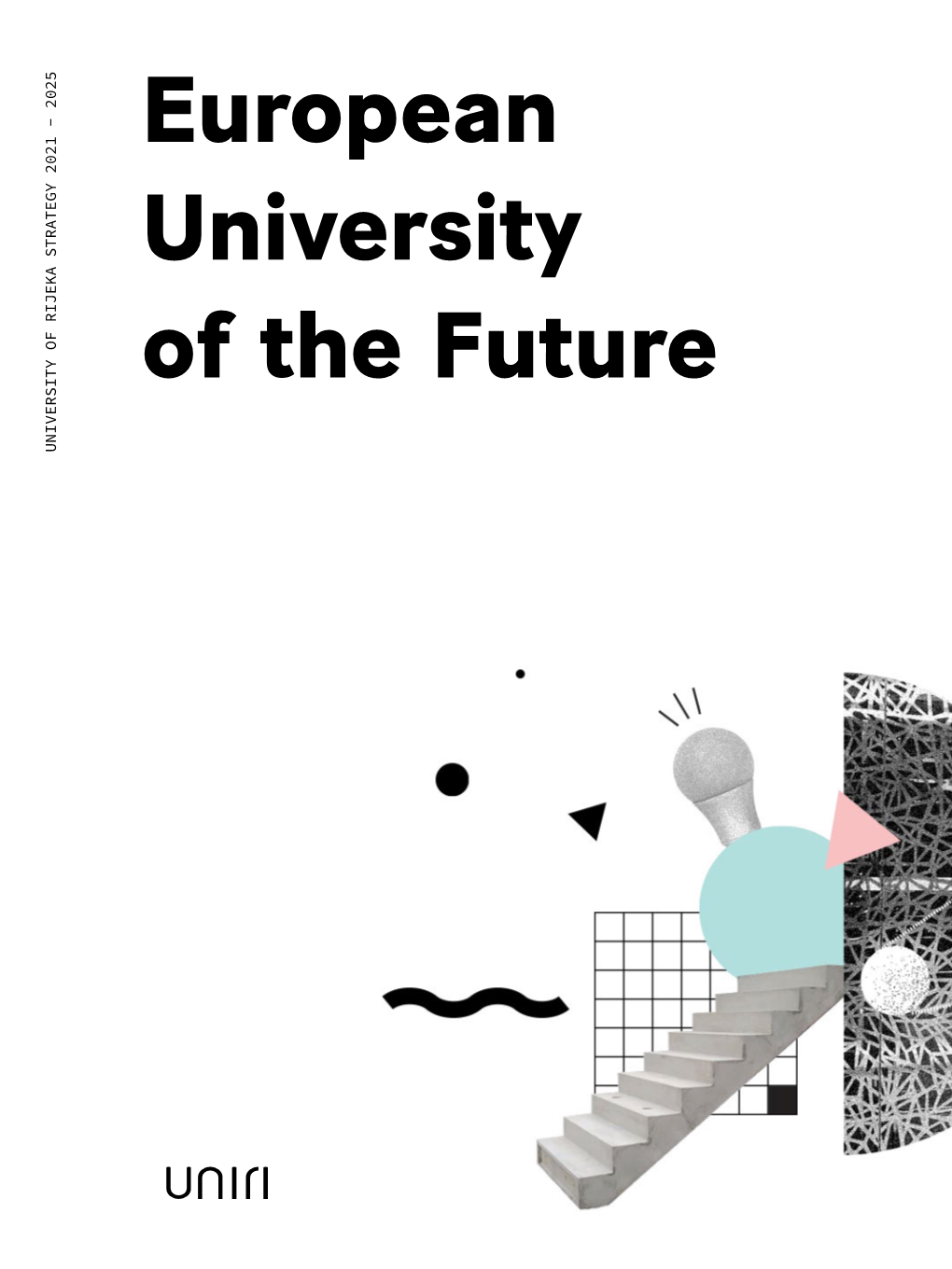 STRATEGY 2021 - 2025 VISION We Want to Be a European University of the Future