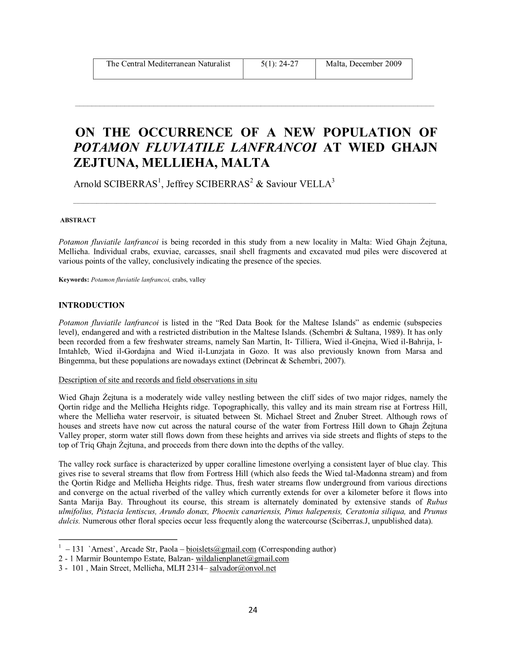 ON the OCCURRENCE of a NEW POPULATION of POTAMON FLUVIATILE LANFRANCOI at WIED GHAJN ZEJTUNA, MELLIEHA, MALTA Arnold SCIBERRAS1, Jeffrey SCIBERRAS2 & Saviour VELLA3