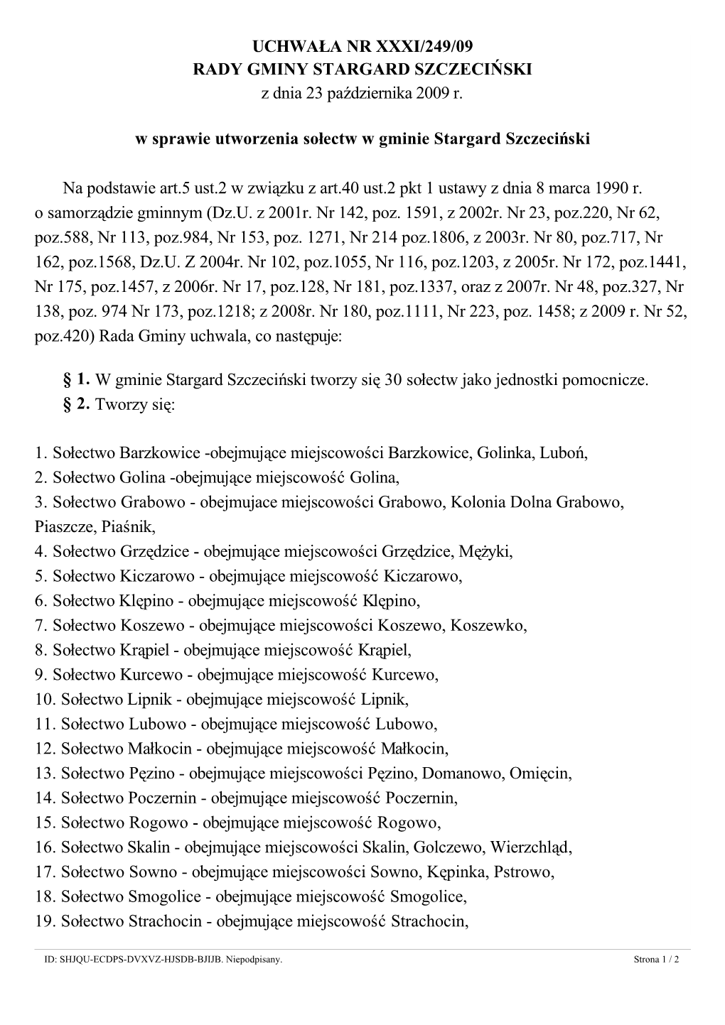 UCHWAŁA NR XXXI/249/09 RADY GMINY STARGARD SZCZECIŃSKI Z Dnia 23 Października 2009 R