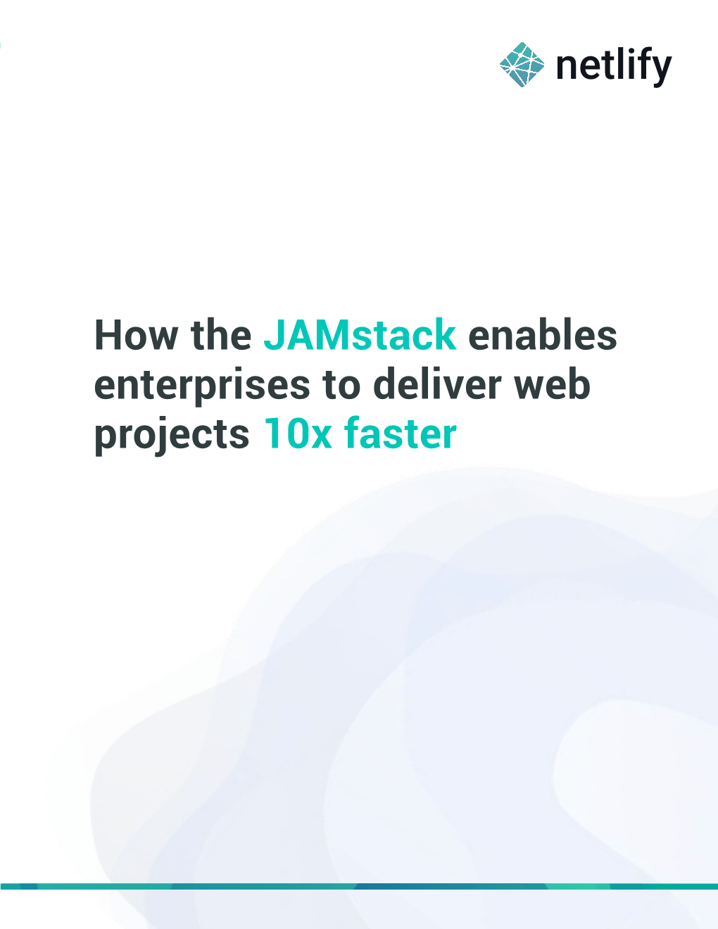 How the Jamstack Enables Enterprises to Deliver Web Projects 10X Faster
