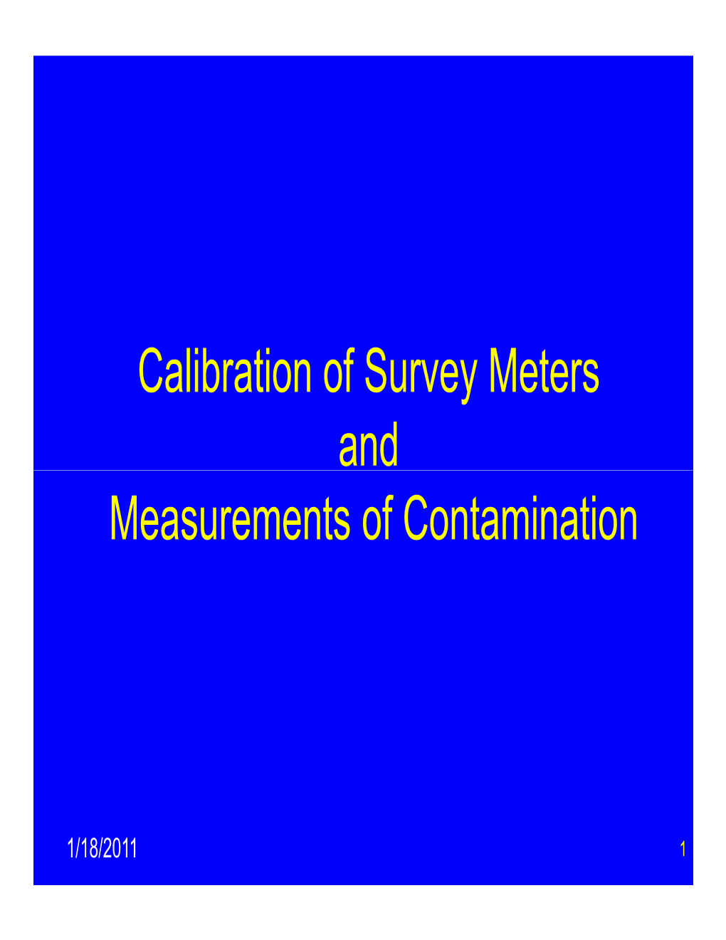 Calibration of Survey Meters and Measurements of Contamination