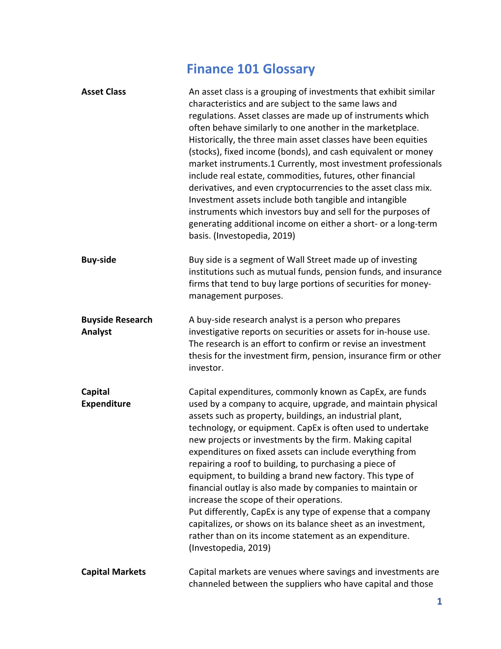 Finance 101 Glossary Asset Class an Asset Class Is a Grouping of Investments That Exhibit Similar Characteristics and Are Subject to the Same Laws and Regulations