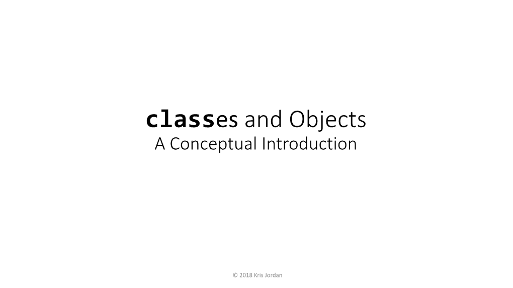 Classes and Objects a Conceptual Introduction