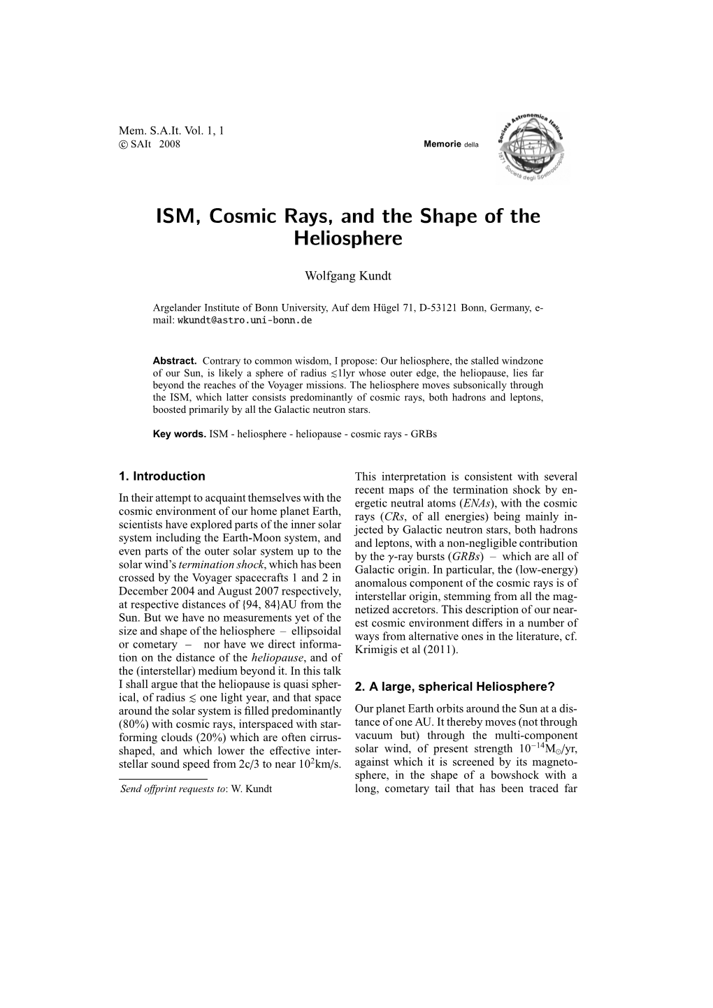 ISM, Cosmic Rays, and the Shape of the Heliosphere