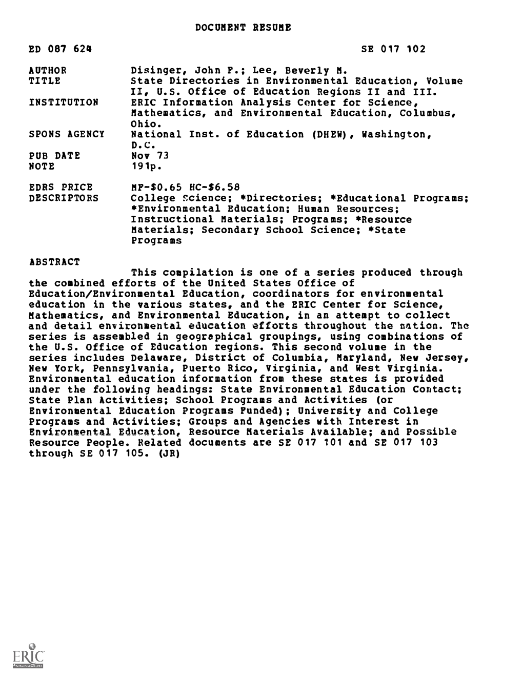 DOCUMENT RESUME ED 087 624 SE 017 102 AUTHOR Disinger, John F.; Lee, Beverly M. TITLE State Directories in Environmental Educati