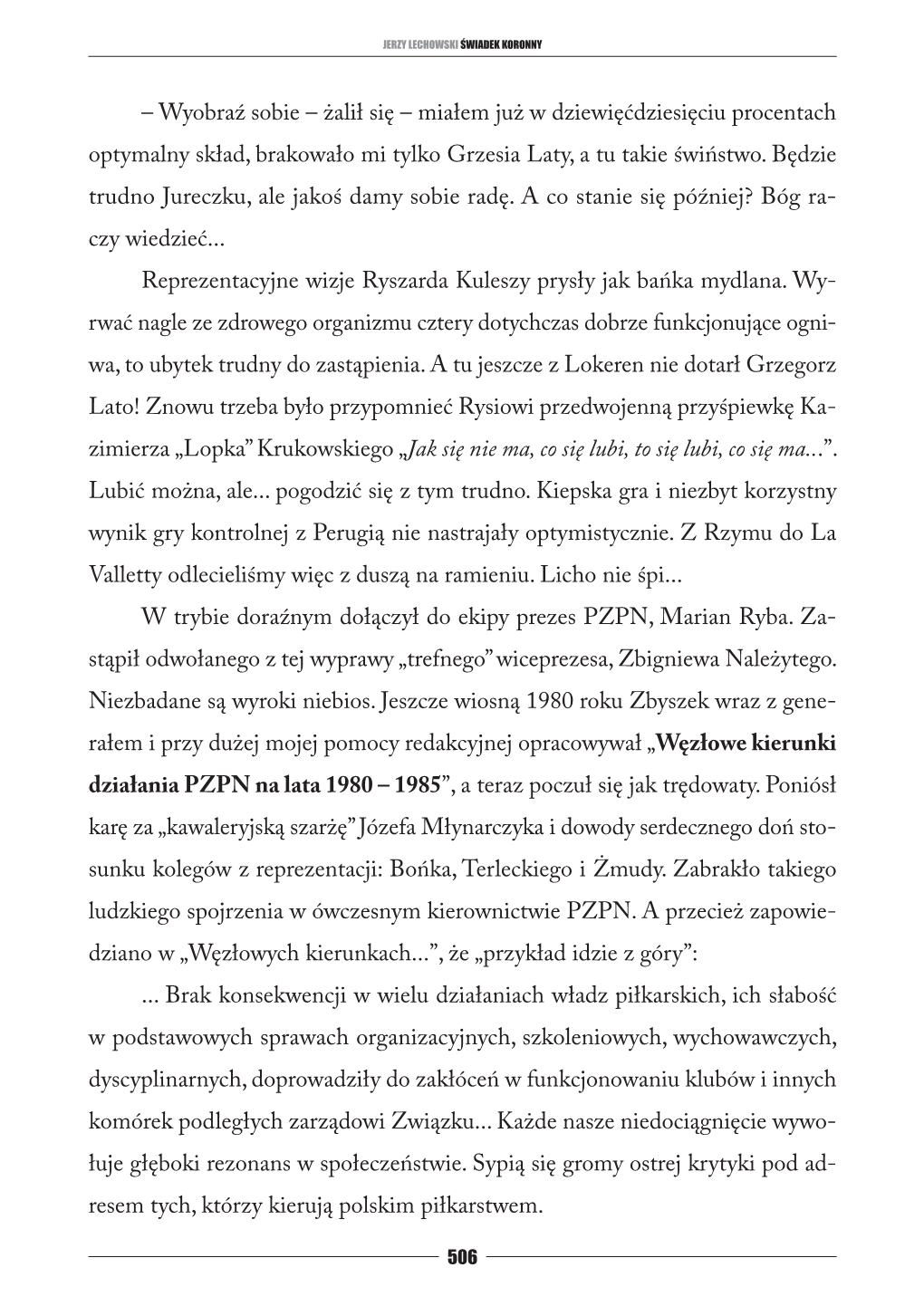 Wyobraź Sobie – Żalił Się – Miałem Już W Dziewięćdziesięciu Procentach Optymalny Skład, Brakowało Mi Tylko Grzesia Laty, a Tu Takie Świństwo