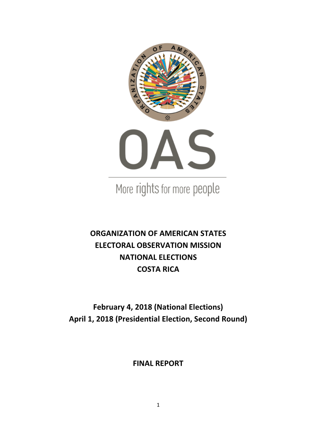ORGANIZATION of AMERICAN STATES ELECTORAL OBSERVATION MISSION NATIONAL ELECTIONS COSTA RICA February 4, 2018 (National Election