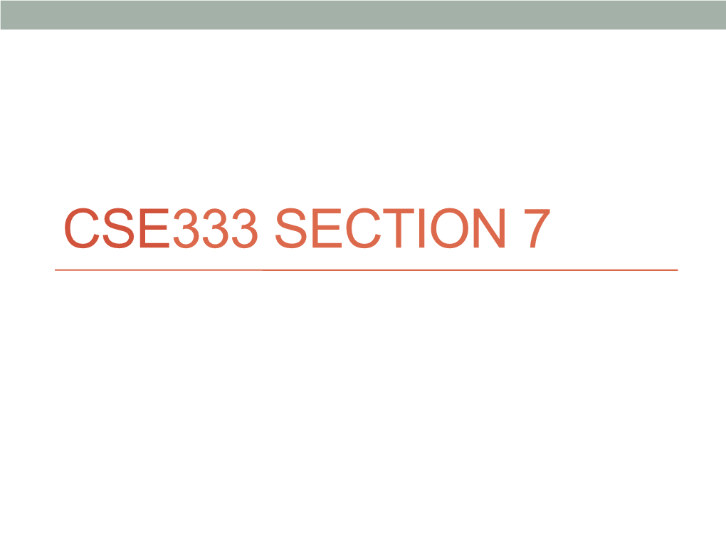 CSE333 SECTION 7 Recall: Constructors