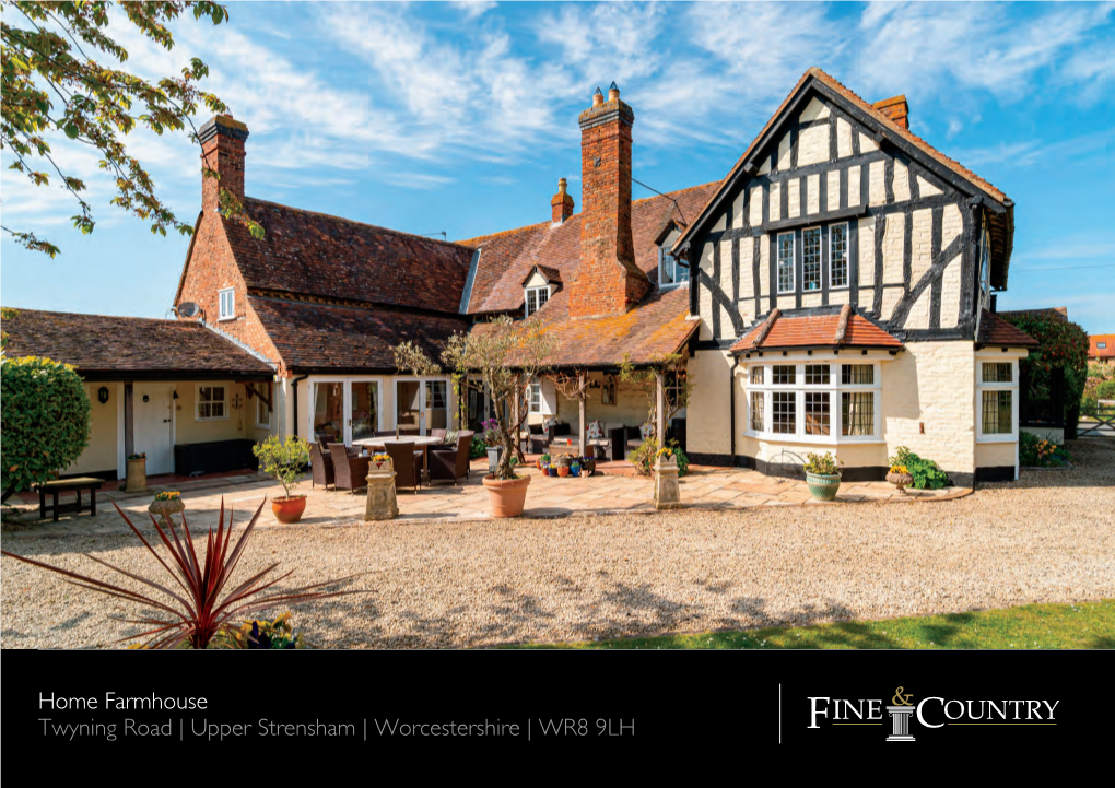 Home Farmhouse Twyning Road | Upper Strensham | Worcestershire | WR8 9LH HOME FARMHOUSE