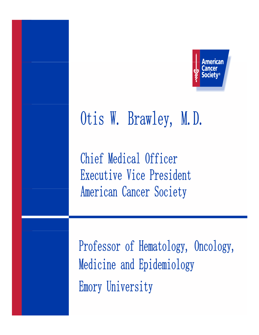 Otis W. Brawley, M.D