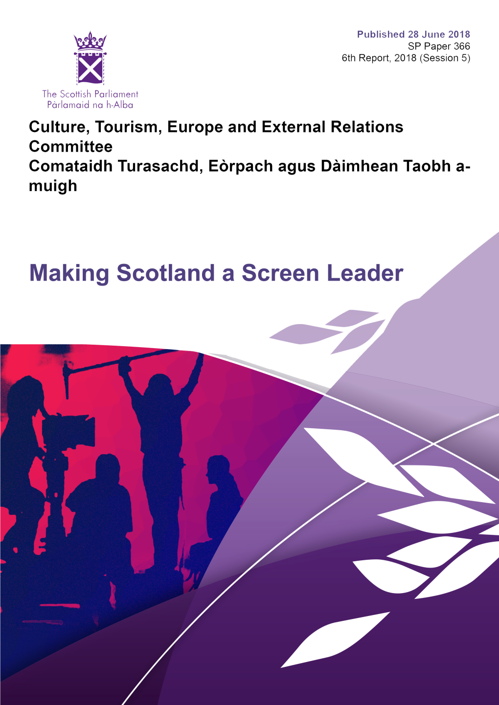 Making Scotland a Screen Leader, 6Th Report, 2018 (Session 5)