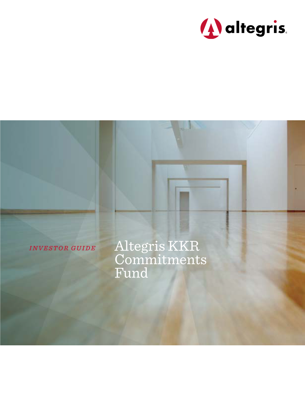 Altegris KKR Commitments Fund ALTEGRIS KKR COMMITMENTS FUND Investor Guide | 3