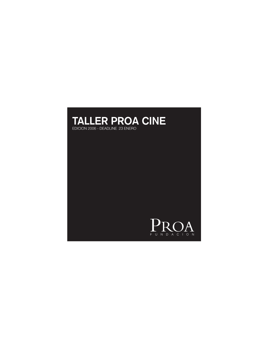 Taller Proa Cine Para Desarrollo De Primeras Películas (Abril - Julio 2006)