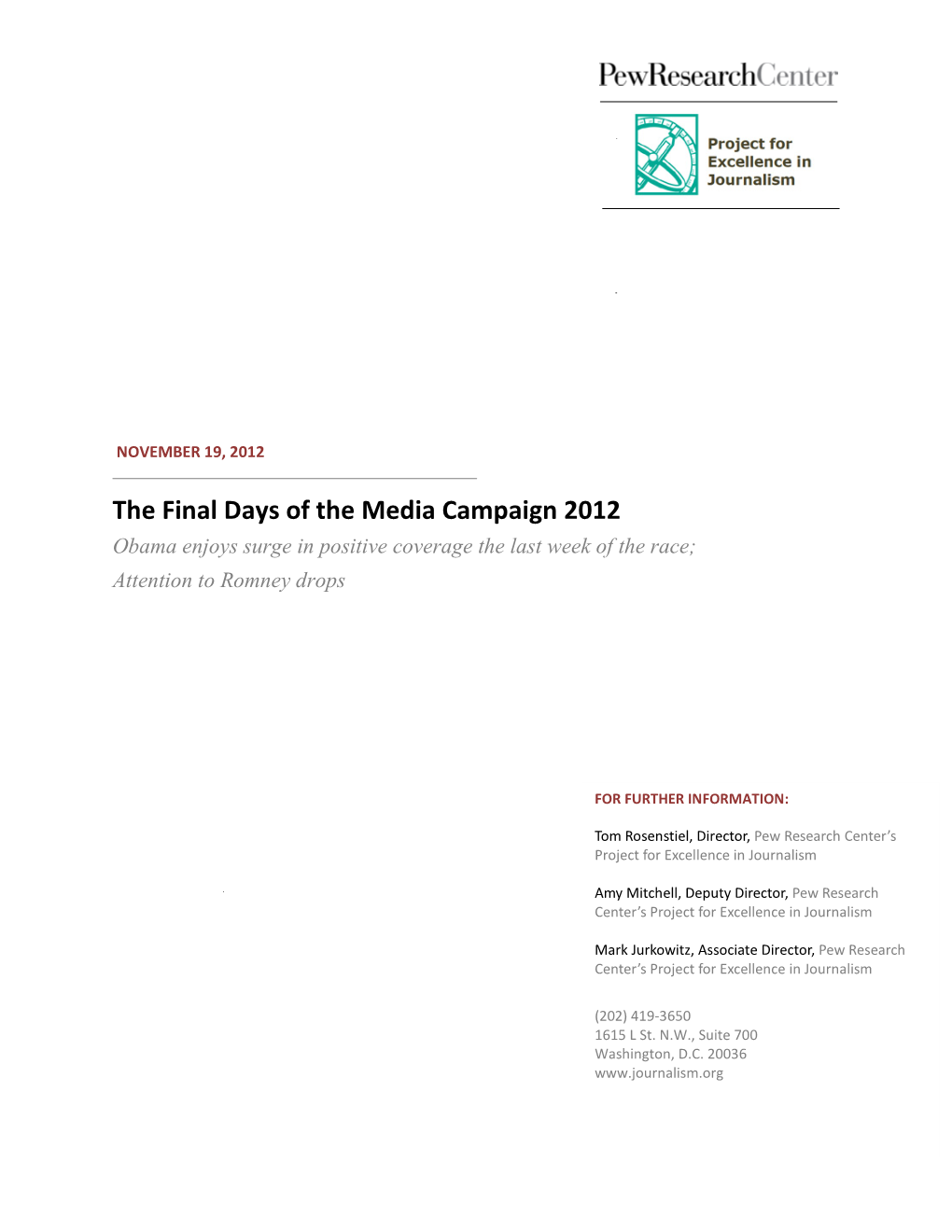 The Final Days of the Media Campaign 2012 Obama Enjoys Surge in Positive Coverage the Last Week of the Race; Attention to Romney Drops