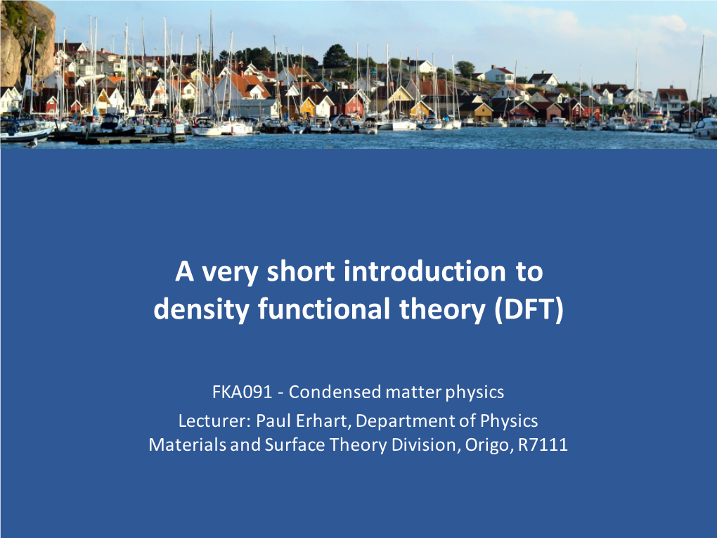 A Very Short Introduction to Density Functional Theory (DFT)