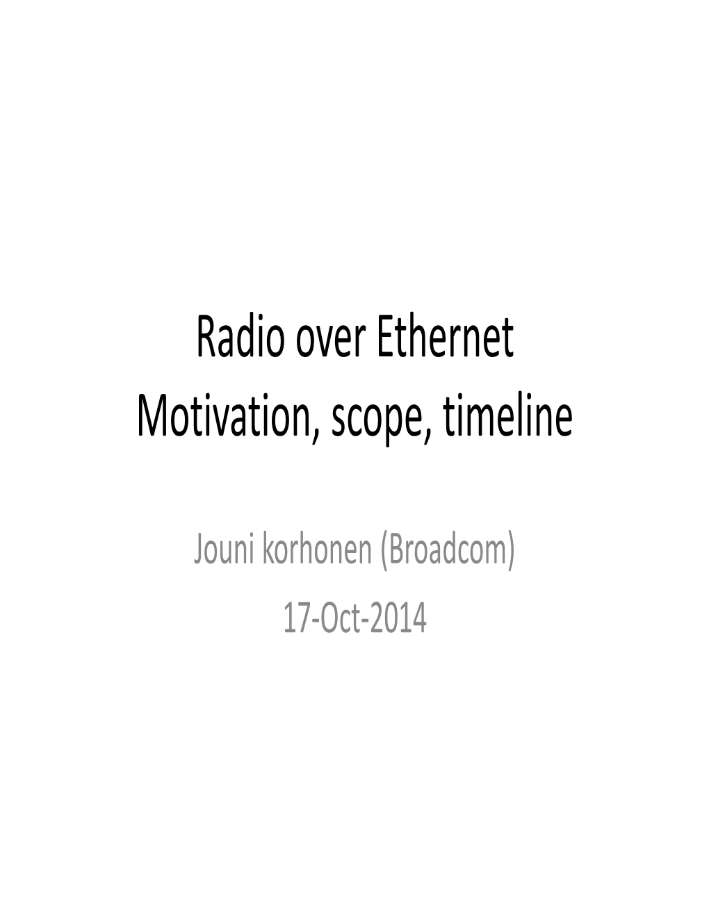 Radio Over Ethernet Motivation, Scope, Timeline