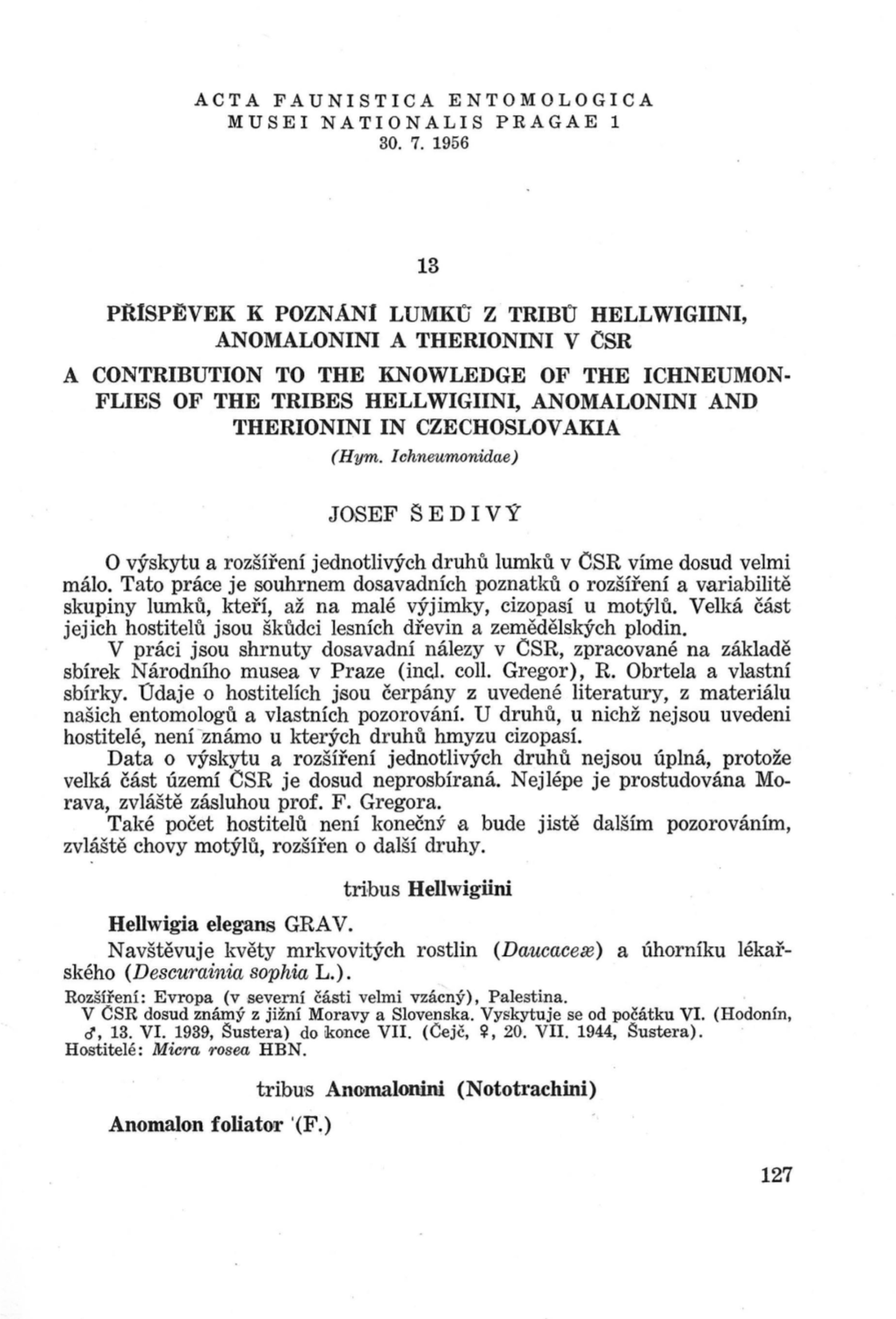 ANOMALONINI a THERIONINI V CSR a CONTRIBUTION to the KNOWLEDGE of the ICHNEUMON­ FLIES of the TRIBES HELLWIGIINI, ANOMALONINI and THERIONINI in CZECHOSLOV AKIA (Hym