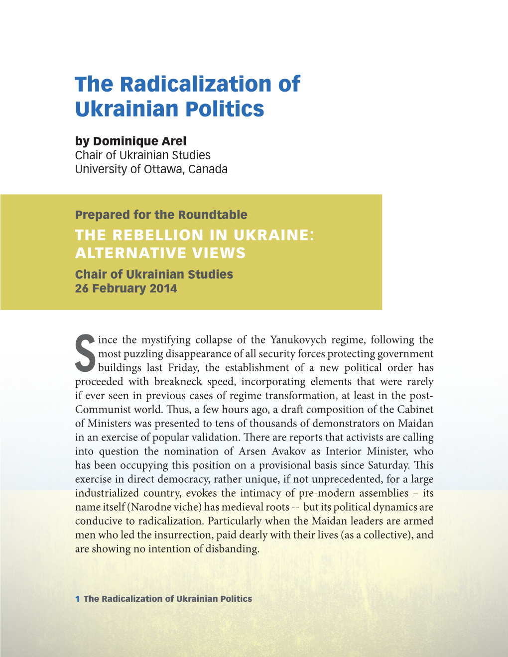 The Radicalization of Ukrainian Politics by Dominique Arel Chair of Ukrainian Studies University of Ottawa, Canada